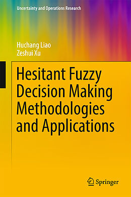 Fester Einband Hesitant Fuzzy Decision Making Methodologies and Applications von Zeshui Xu, Huchang Liao
