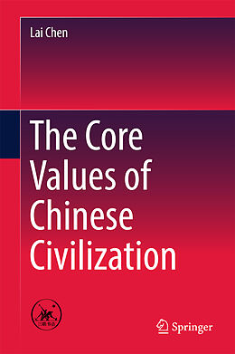 Livre Relié The Core Values of Chinese Civilization de Lai Chen