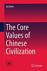 E-Book (pdf) The Core Values of Chinese Civilization von Lai Chen