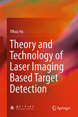 Livre Relié Theory and Technology of Laser Imaging Based Target Detection de Yihua Hu