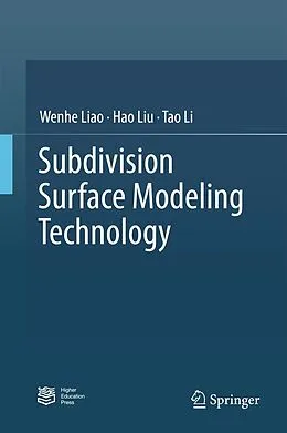 E-Book (pdf) Subdivision Surface Modeling Technology von Wenhe Liao, Hao Liu, Tao Li