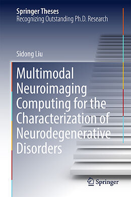 Fester Einband Multimodal Neuroimaging Computing for the Characterization of Neurodegenerative Disorders von Sidong Liu