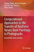 E-Book (pdf) Computational Approaches in the Transfer of Aesthetic Values from Paintings to Photographs von Xiaoyan Zhang, Martin Constable, Kap Luk Chan