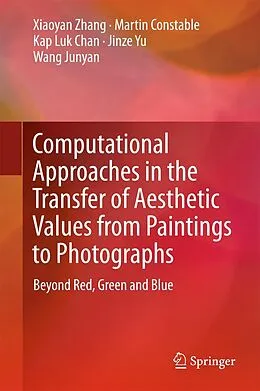 E-Book (pdf) Computational Approaches in the Transfer of Aesthetic Values from Paintings to Photographs von Xiaoyan Zhang, Martin Constable, Kap Luk Chan
