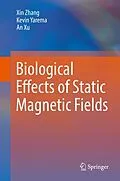 E-Book (pdf) Biological Effects of Static Magnetic Fields von Xin Zhang, Kevin Yarema, An Xu