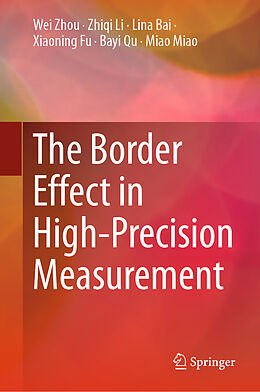 Livre Relié The Border Effect in High-Precision Measurement de Wei Zhou, Zhiqi Li, Miao Miao