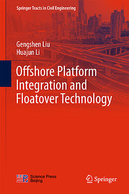 Livre Relié Offshore Platform Integration and Floatover Technology de Huajun Li, Gengshen Liu