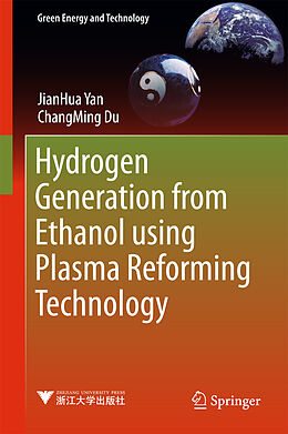 Livre Relié Hydrogen Generation from Ethanol using Plasma Reforming Technology de JianHua Yan, ChangMing Du