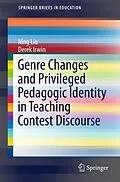 E-Book (pdf) Genre Changes and Privileged Pedagogic Identity in Teaching Contest Discourse von Ning Liu, Derek Irwin