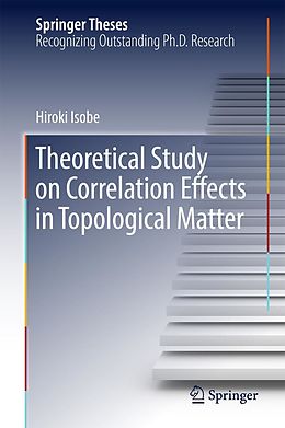 E-Book (pdf) Theoretical Study on Correlation Effects in Topological Matter von Hiroki Isobe