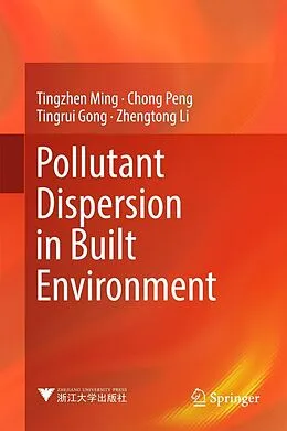 E-Book (pdf) Pollutant Dispersion in Built Environment von Tingzhen Ming, Chong Peng, Tingrui Gong
