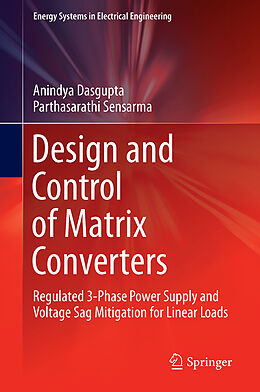 Livre Relié Design and Control of Matrix Converters de Parthasarathi Sensarma, Anindya Dasgupta