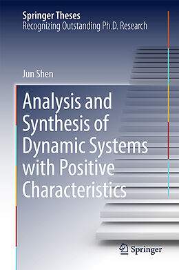 Livre Relié Analysis and Synthesis of Dynamic Systems with Positive Characteristics de Jun Shen