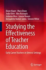 Fester Einband Studying the Effectiveness of Teacher Education von Diane Mayer, Mary Dixon, Jodie Kline