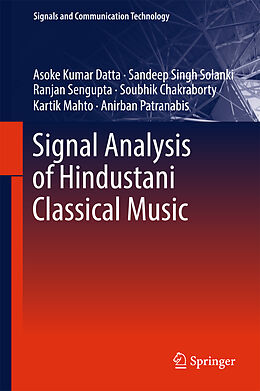 Livre Relié Signal Analysis of Hindustani Classical Music de Asoke Kumar Datta, Sandeep Singh Solanki, Anirban Patranabis