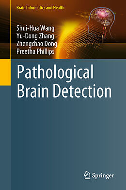 Livre Relié Pathological Brain Detection de Shui-Hua Wang, Preetha Phillips, Zhengchao Dong