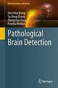 E-Book (pdf) Pathological Brain Detection von Shui-Hua Wang, Yu-Dong Zhang, Zhengchao Dong