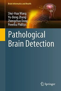 E-Book (pdf) Pathological Brain Detection von Shui-Hua Wang, Yu-Dong Zhang, Zhengchao Dong