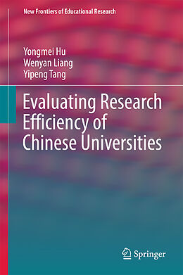 Livre Relié Evaluating Research Efficiency of Chinese Universities de Yongmei Hu, Yipeng Tang, Wenyan Liang