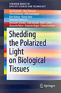 E-Book (pdf) Shedding the Polarized Light on Biological Tissues von Igor Meglinski, Irina V. Soltys, Alexander Bykov