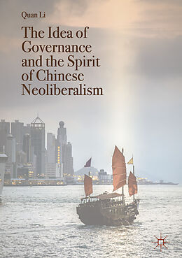 eBook (pdf) The Idea of Governance and the Spirit of Chinese Neoliberalism de Quan Li