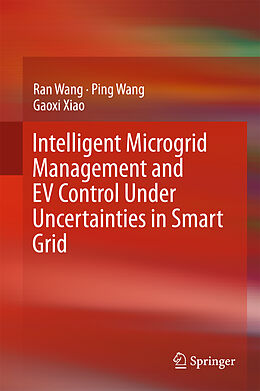 Livre Relié Intelligent Microgrid Management and EV Control Under Uncertainties in Smart Grid de Ran Wang, Gaoxi Xiao, Ping Wang