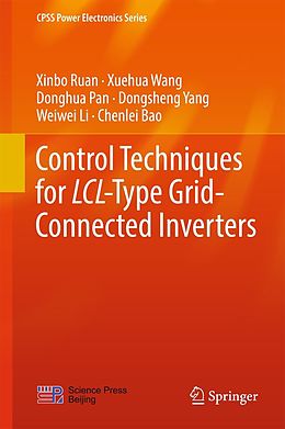 E-Book (pdf) Control Techniques for LCL-Type Grid-Connected Inverters von Xinbo Ruan, Xuehua Wang, Donghua Pan