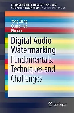 E-Book (pdf) Digital Audio Watermarking von Yong Xiang, Guang Hua, Bin Yan