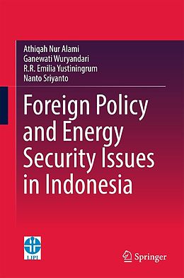 eBook (pdf) Foreign Policy and Energy Security Issues in Indonesia de Athiqah Nur Alami, Ganewati Wuryandari, R. R Emilia Yustiningrum