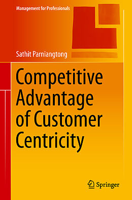 Fester Einband Competitive Advantage of Customer Centricity von Sathit Parniangtong
