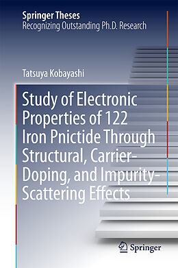 Livre Relié Study of Electronic Properties of 122 Iron Pnictide Through Structural, Carrier-Doping, and Impurity-Scattering Effects de Tatsuya Kobayashi