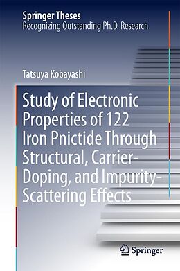 eBook (pdf) Study of Electronic Properties of 122 Iron Pnictide Through Structural, Carrier-Doping, and Impurity-Scattering Effects de Tatsuya Kobayashi