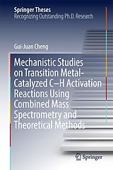 E-Book (pdf) Mechanistic Studies on Transition Metal-Catalyzed C-H Activation Reactions Using Combined Mass Spectrometry and Theoretical Methods von Gui-Juan Cheng
