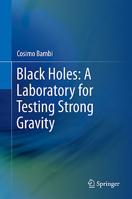 Livre Relié Black Holes: A Laboratory for Testing Strong Gravity de Cosimo Bambi