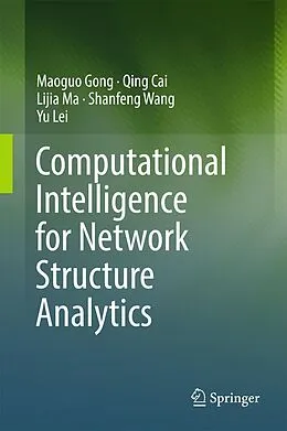 E-Book (pdf) Computational Intelligence for Network Structure Analytics von Maoguo Gong, Qing Cai, Lijia Ma
