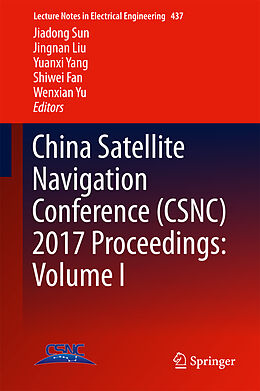 Fester Einband China Satellite Navigation Conference (CSNC) 2017 Proceedings: Volume I von 
