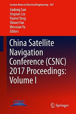 E-Book (pdf) China Satellite Navigation Conference (CSNC) 2017 Proceedings: Volume I von 