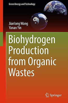 eBook (pdf) Biohydrogen Production from Organic Wastes de Jianlong Wang, Yanan Yin
