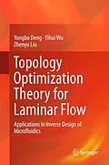 E-Book (pdf) Topology Optimization Theory for Laminar Flow von Yongbo Deng, Yihui Wu, Zhenyu Liu