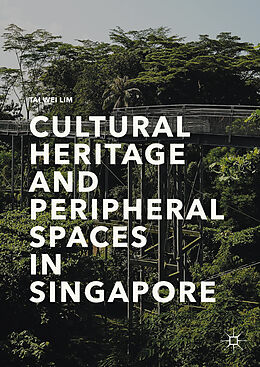 Livre Relié Cultural Heritage and Peripheral Spaces in Singapore de Tai Wei Lim