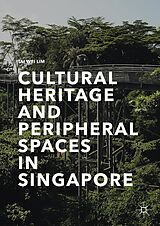 E-Book (pdf) Cultural Heritage and Peripheral Spaces in Singapore von Tai Wei Lim