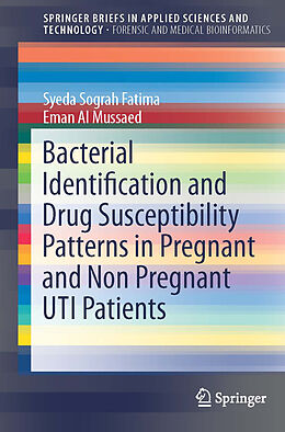 Kartonierter Einband Bacterial Identification and Drug Susceptibility Patterns in Pregnant and Non Pregnant UTI Patients von Syeda Sograh Fatima, Eman Al Mussaed