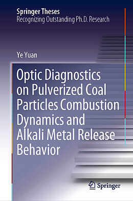 Livre Relié Optic Diagnostics on Pulverized Coal Particles Combustion Dynamics and Alkali Metal Release Behavior de Ye Yuan