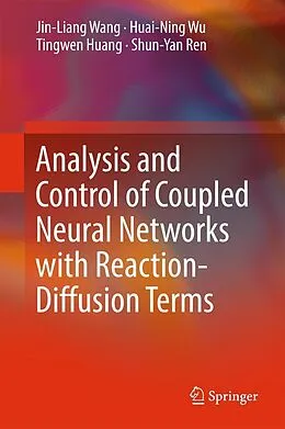 E-Book (pdf) Analysis and Control of Coupled Neural Networks with Reaction-Diffusion Terms von Jin-Liang Wang, Huai-Ning Wu, Tingwen Huang
