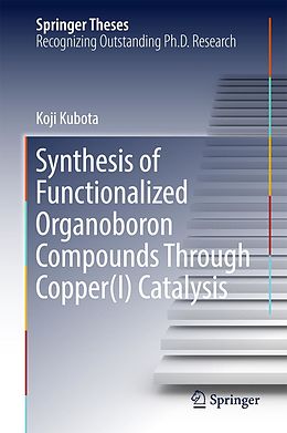E-Book (pdf) Synthesis of Functionalized Organoboron Compounds Through Copper(I) Catalysis von Koji Kubota