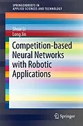 E-Book (pdf) Competition-Based Neural Networks with Robotic Applications von Shuai Li, Long Jin