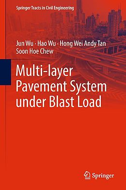 E-Book (pdf) Multi-layer Pavement System under Blast Load von Jun Wu, Hao Wu, Hong Wei Andy Tan