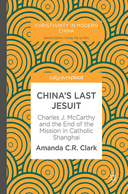 Livre Relié China's Last Jesuit de Amanda C R Clark