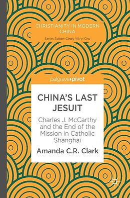 E-Book (pdf) China's Last Jesuit von Amanda C. R. Clark