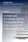 E-Book (pdf) Isotropic and Anisotropic Seismic Tomography Using Active Source and Earthquake Records von Yu-Pin Lin